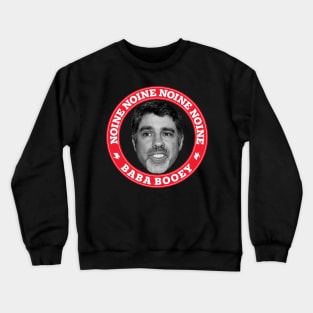 Noine Noine Noine Baba Booey Crewneck Sweatshirt